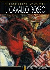 Il cavallo rosso. E-book. Formato EPUB ebook di Eugenio Corti