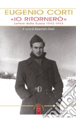 «Io ritornerò». Lettere dalla Russia 1942-1943. E-book. Formato EPUB ebook