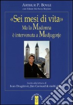 «Sei mesi di vita». Ma la Madonna è intervenuta a Medjugorje. E-book. Formato EPUB ebook