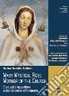 MARY MYSTICAL ROSE MOTHER OF THE CHURCH: Our Lady’s Apparitions at Montichiari and Fontanelle. E-book. Formato EPUB ebook di Enrico Rodolfo Galbiati