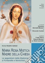 Maria Rosa Mistica Madre della Chiesa: Le apparizioni della Madonna a Fontanelle e Montichiari. E-book. Formato EPUB