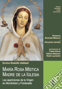 María Rosa Mística - Madre de la Iglesia: Las apariciones de la Virgen en Montichiari y Fontanelle. E-book. Formato EPUB ebook di Enrico Rodolfo Galbiati