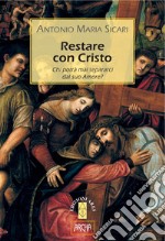 RESTARE CON CRISTO: Chi potrà mai separarci dal suo Amore?. E-book. Formato EPUB ebook