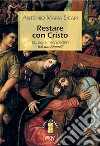 RESTARE CON CRISTO: Chi potrà mai separarci dal suo Amore?. E-book. Formato EPUB ebook di Antonio Maria Sicari