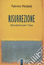 Risurrezione: Istruzioni per l'uso. E-book. Formato EPUB ebook