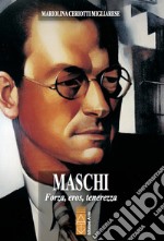 Maschi: Forza, eros, tenerezza. E-book. Formato EPUB ebook