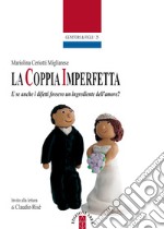 La coppia imperfetta: E se anche i difetti fossero un ingrediente dell'amore?. E-book. Formato EPUB ebook