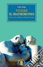 Vivere il matrimonio: Percorso di verifica per fidanzati & sposi. E-book. Formato EPUB ebook