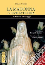 La Madonna di Civitavecchia: Lacrime e messaggi. E-book. Formato EPUB ebook