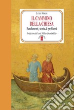 Il cammino della Chiesa: Fondamenti, storia & problemi. E-book. Formato EPUB ebook