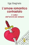 L'amore romantico contrastato: Il killer dell'amore per sempre. E-book. Formato EPUB ebook di Ugo Borghello