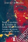 Suor Faustina & il volto di Gesù Misericordioso: Il mistero del dipinto più venerato del mondo. E-book. Formato EPUB ebook