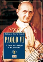 Paolo VI: Il Papa del dialogo e del perdono. E-book. Formato EPUB ebook