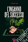 L'inganno del successo. E-book. Formato EPUB ebook