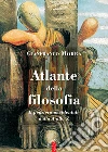 Atlante della filosofia: Il pensiero occidentale dalla A alla Z. E-book. Formato EPUB ebook