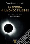 La scienza & il mondo invisibile. E-book. Formato EPUB ebook di Arthur Stanley Eddington