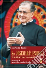 San Josemaría Escrivá: L'ultimo dei romantici. E-book. Formato EPUB ebook