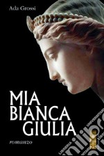 Mia bianca Giulia. E-book. Formato EPUB ebook