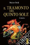 Il tramonto del Quinto Sole. E-book. Formato EPUB ebook di Matteo Soldi