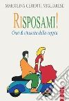 Risposami!: Crisi & rinascita della coppia. E-book. Formato EPUB ebook di Mariolina Ceriotti Migliarese