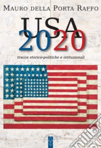 USA 2020 Tracce storico-politiche & istituzionali. E-book. Formato EPUB ebook di Mauro Della Porta Raffo