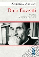 Dino Buzzati. Bricoleur & cronista visionario. E-book. Formato EPUB ebook