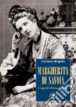 Margherita di Savoia: I segreti di una Regina. E-book. Formato EPUB ebook