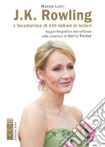 J.K. Rowling. L'incantatrice di babbani: L’incantatrice di 450 milioni di lettori. Saggio biografico non ufficiale sulla creatrice di Harry Potter. E-book. Formato EPUB