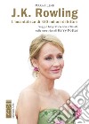 J.K. Rowling. L'incantatrice di babbani: L’incantatrice di 450 milioni di lettori. Saggio biografico non ufficiale sulla creatrice di Harry Potter. E-book. Formato EPUB ebook di Marina Lenti