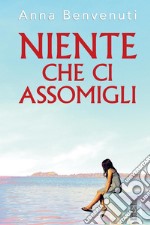 Niente che ci assomigli. E-book. Formato EPUB ebook