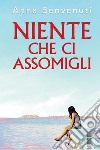 Niente che ci assomigli. E-book. Formato EPUB ebook