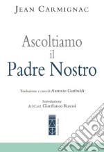 Ascoltiamo il Padre nostro. E-book. Formato EPUB ebook