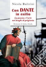 Con Dante in esilio: La poesia e l'arte nei luoghi di prigionia. E-book. Formato EPUB