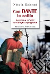 Con Dante in esilio: La poesia e l'arte nei luoghi di prigionia. E-book. Formato EPUB ebook di Nicola Bultrini