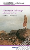 Alle sorgenti del Gange: pellegrinaggio spirituale. E-book. Formato EPUB ebook