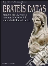 Brateís Datas: Pratiche rituali, votivi e strumenti del culto dai santuari della Lucania antica. E-book. Formato PDF ebook di Ilaria Battiloro Massimo Osanna (a cura di)