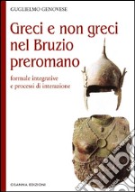 Greci e non greci nel Bruzio preromanoformule integrative e processi di interazione. E-book. Formato PDF