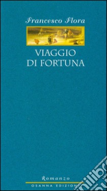 Viaggio di fortuna. E-book. Formato EPUB ebook di Francesco Flora