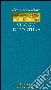Viaggio di fortuna. E-book. Formato EPUB ebook di Francesco Flora