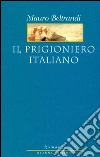 Il prigioniero italiano. E-book. Formato PDF ebook di Mauro Beltrandi