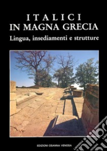 Italici in Magna GreciaLingua, insediamenti e strutture. E-book. Formato PDF ebook di AA. VV.