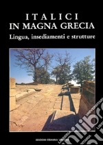 Italici in Magna GreciaLingua, insediamenti e strutture. E-book. Formato PDF ebook