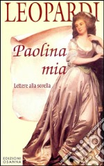 Paolina miaLettere alla sorella. E-book. Formato Mobipocket