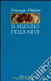 Il silenzio della neve. E-book. Formato EPUB ebook di Giuseppe Filidoro