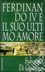 Ferdinando IV e il suo ultimo amore. E-book. Formato EPUB ebook