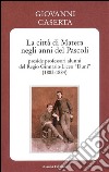 La città di Matera negli anni del Pascoli - preside professori alunni del Regio Ginnasio-Liceo “Duni” (1882-1884)preside professori alunni del Regio Ginnasio-Liceo &quot;Duni&quot; (1882-1884). E-book. Formato EPUB ebook