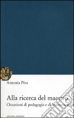 Alla ricerca del maestro: Occasioni di pedagogia e di lettura. E-book. Formato EPUB ebook