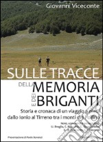 Sulle tracce della memoria e dei briganti. Storia e cronaca di un viaggio a piedi dallo Ionio al Tirreno tra i monti del Pollino. E-book. Formato PDF ebook