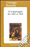 Il brigantaggio dal 1860 al 1865. E-book. Formato EPUB ebook di Giuseppe Bourelly