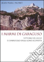 I marmi di GaragusoVittorio Di Cicco e l&apos;imbroglio della loro scoperta. E-book. Formato EPUB ebook